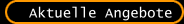 Aktuelle Angebote